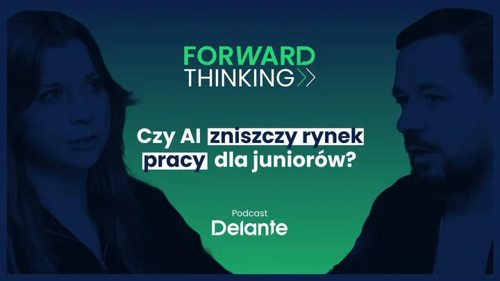 Jak Generacja Z i AI wymuszają rewolucję w zarządzaniu zespołami? 3. odcinek podcastu Delante #ForwardThinking