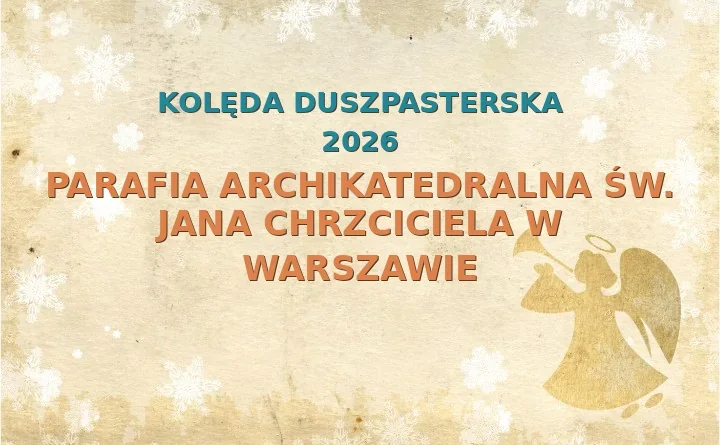 Parafia archikatedralna św. Jana Chrzciciela w Warszawie – harmonogram kolęd (wizyt duszpasterskich) 2025