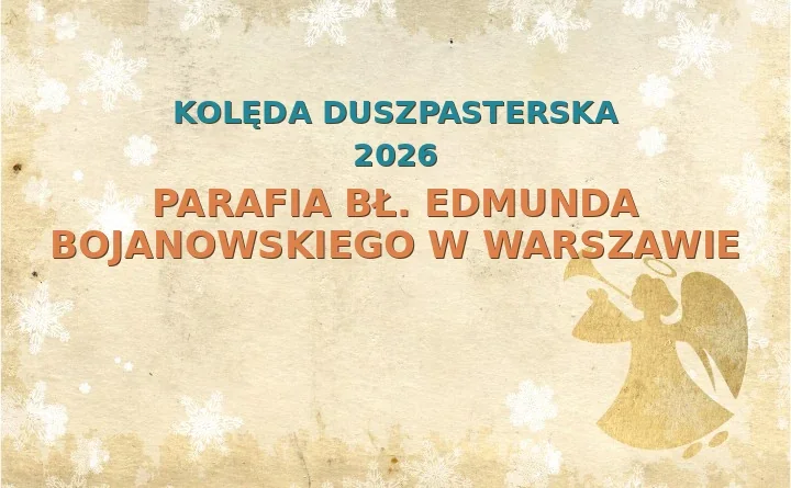 Parafia bł. Edmunda Bojanowskiego w Warszawie – harmonogram kolęd (wizyt duszpasterskich) 2025