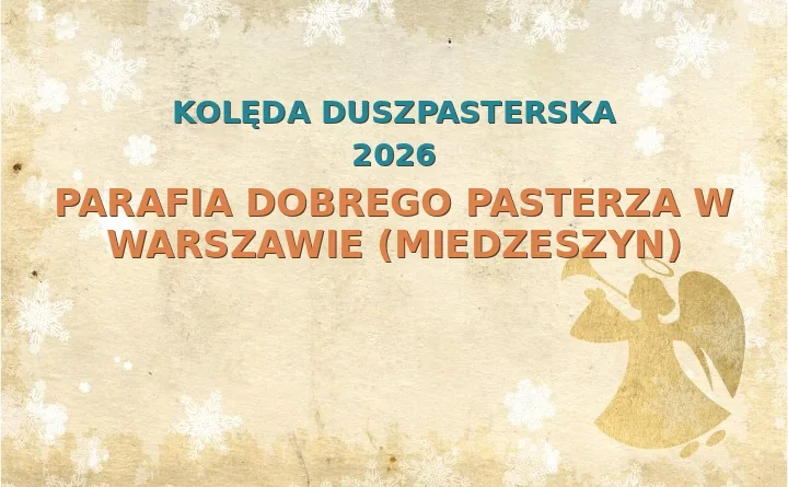 Parafia Dobrego Pasterza w Warszawie (Miedzeszyn) – harmonogram kolęd (wizyt duszpasterskich)