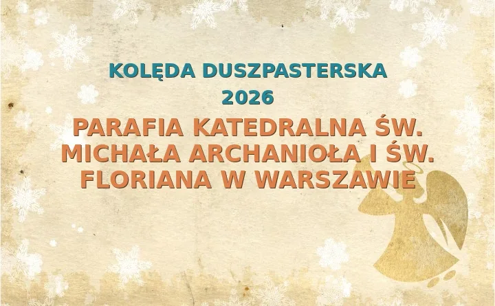 Parafia Katedralna św. Michała Archanioła i św. Floriana w Warszawie – harmonogram kolęd (wizyt duszpasterskich) 2025/2026