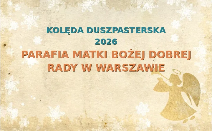 Parafia Matki Bożej Dobrej Rady w Warszawie – harmonogram kolęd (wizyt duszpasterskich) 2024/2025