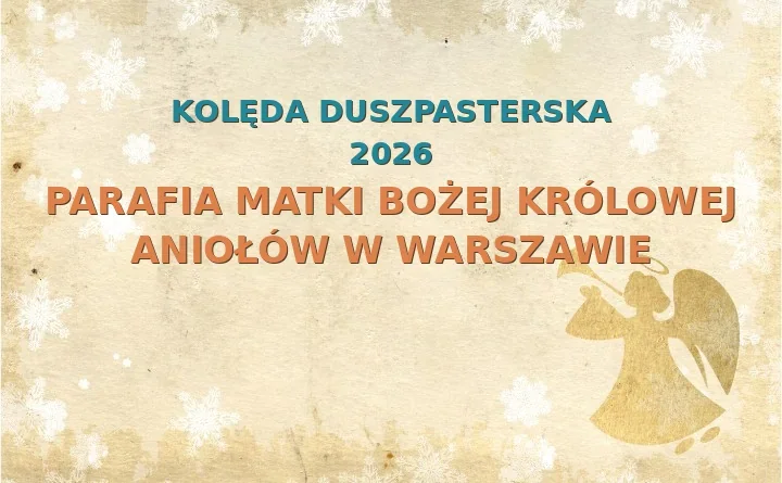 Parafia Matki Bożej Królowej Aniołów w Warszawie – harmonogram kolęd (wizyt duszpasterskich) 2025/2026