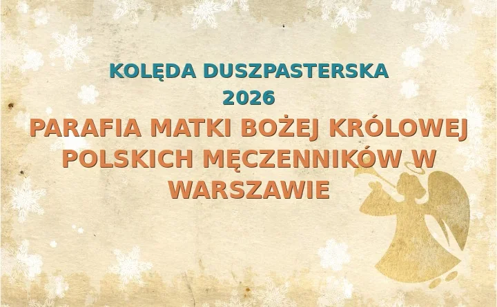Parafia Matki Bożej Królowej Polskich Męczenników w Warszawie – harmonogram kolęd (wizyt duszpasterskich) 2026/2025