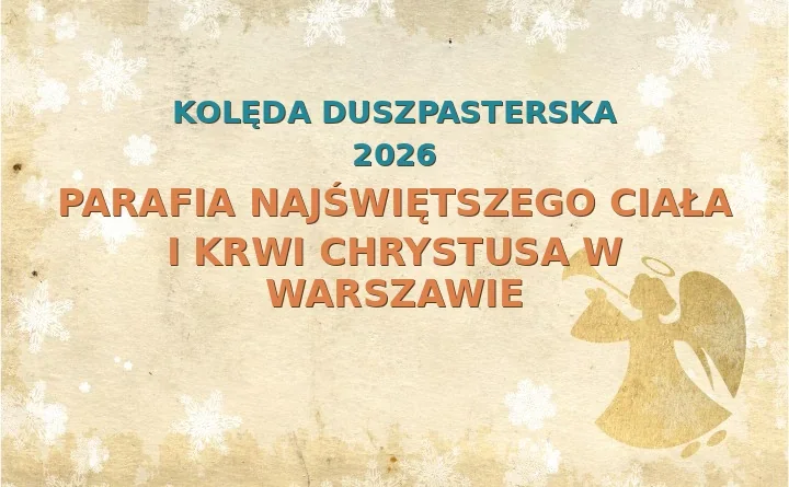 Parafia Najświętszego Ciała i Krwi Chrystusa w Warszawie – harmonogram kolęd (wizyt duszpasterskich)