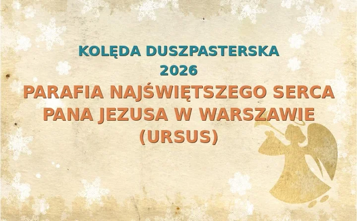 Parafia Najświętszego Serca Pana Jezusa w Warszawie (Ursus) – harmonogram kolęd (wizyt duszpasterskich)