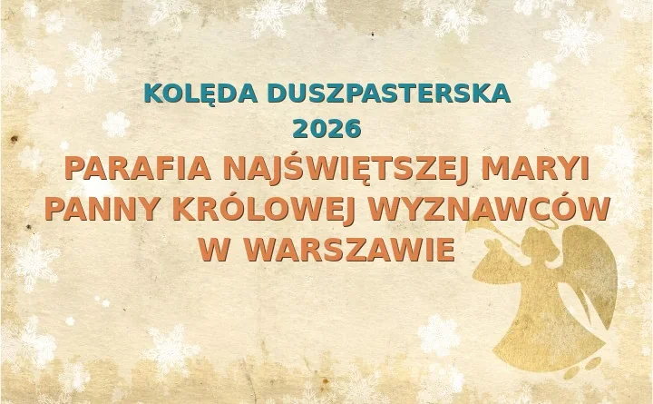 Parafia Najświętszej Maryi Panny Królowej Wyznawców w Warszawie – harmonogram kolęd (wizyt duszpasterskich) 2026
