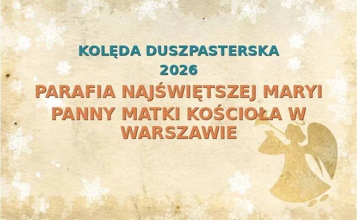 Parafia Najświętszej Maryi Panny Matki Kościoła w Warszawie – harmonogram kolęd (wizyt duszpasterskich)