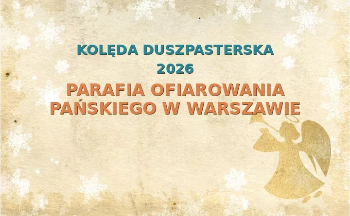 Parafia Ofiarowania Pańskiego w Warszawie – harmonogram kolęd (wizyt duszpasterskich) 2024/2025