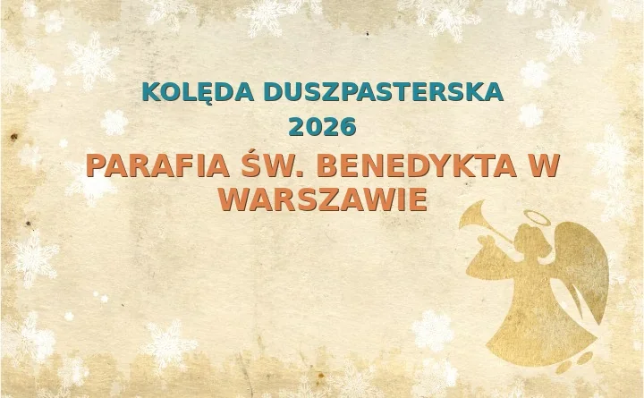 Parafia św. Benedykta w Warszawie – harmonogram kolęd (wizyt duszpasterskich) 2025/2026