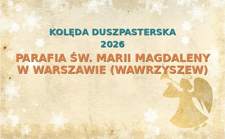 Parafia św. Marii Magdaleny w Warszawie (Wawrzyszew) – harmonogram kolęd (wizyt duszpasterskich) 2025/2026