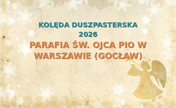 Parafia św. Ojca Pio w Warszawie (Gocław) – harmonogram kolęd (wizyt duszpasterskich) 2026