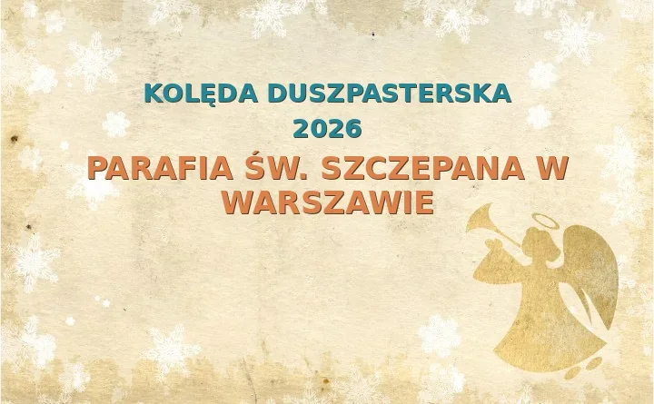 Parafia św. Szczepana w Warszawie – harmonogram kolęd (wizyt duszpasterskich) 2025/2026