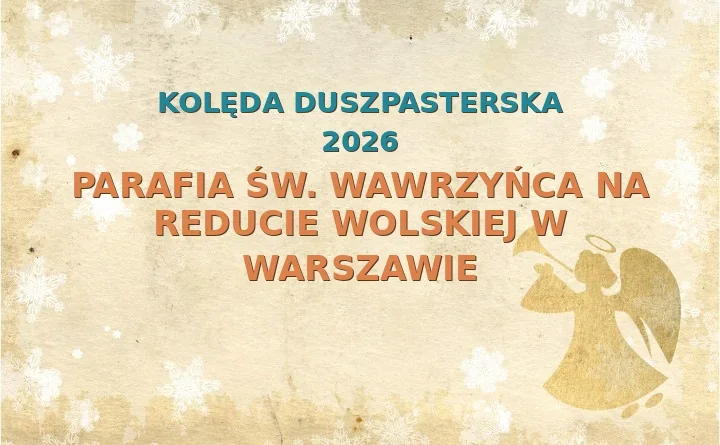 Parafia św. Wawrzyńca na Reducie Wolskiej w Warszawie – harmonogram kolęd (wizyt duszpasterskich) 2025/2026