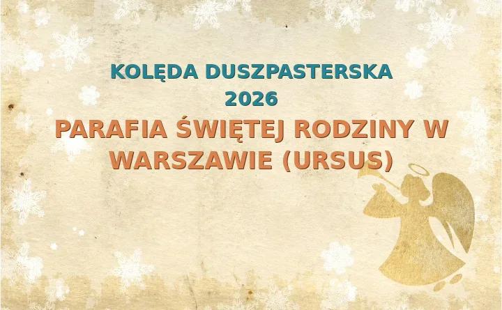 Parafia Świętej Rodziny w Warszawie (Ursus) – harmonogram kolęd (wizyt duszpasterskich) 2025/2026