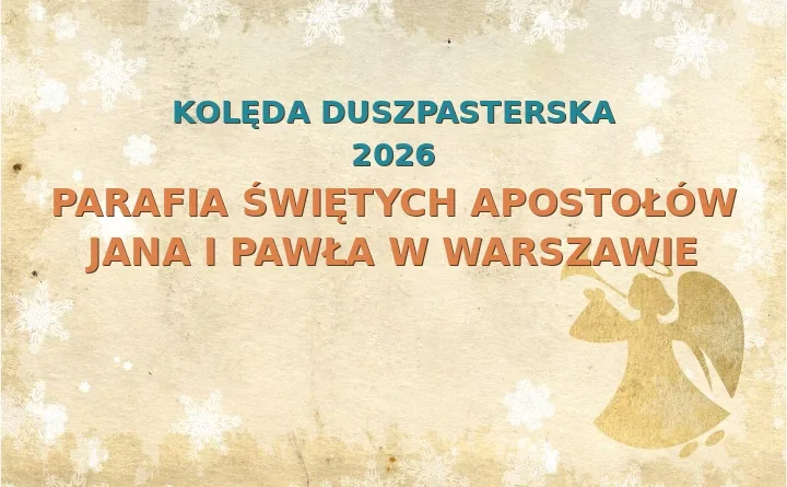 Parafia Świętych Apostołów Jana i Pawła w Warszawie – harmonogram kolęd (wizyt duszpasterskich) 2025
