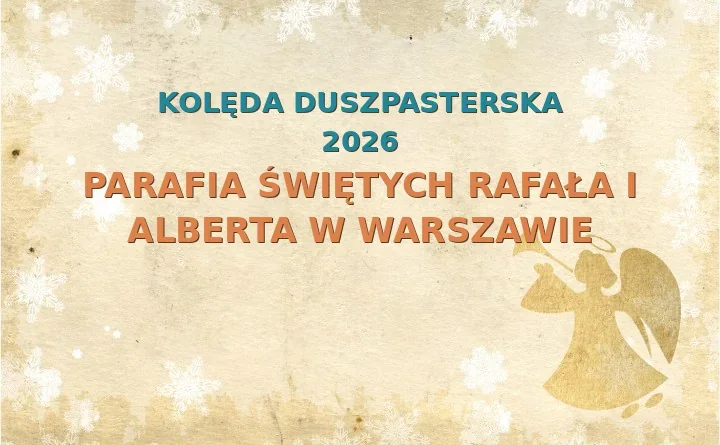 Parafia Świętych Rafała i Alberta w Warszawie – harmonogram kolęd (wizyt duszpasterskich) 2025/2026