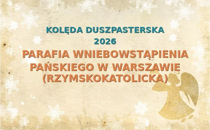 Parafia Wniebowstąpienia Pańskiego w Warszawie (rzymskokatolicka) – harmonogram kolęd (wizyt duszpasterskich) 2025/2026