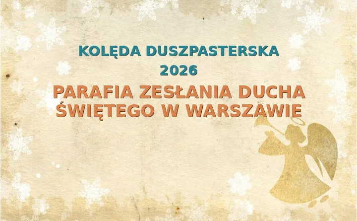 Parafia Zesłania Ducha Świętego w Warszawie – harmonogram kolęd (wizyt duszpasterskich) 2026