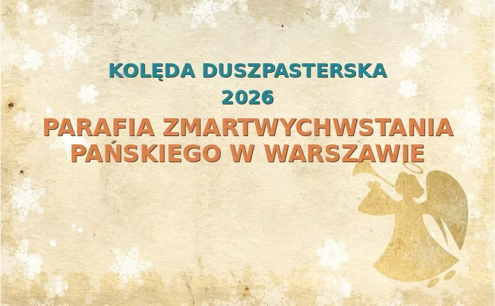 Parafia Zmartwychwstania Pańskiego w Warszawie – harmonogram kolęd (wizyt duszpasterskich)