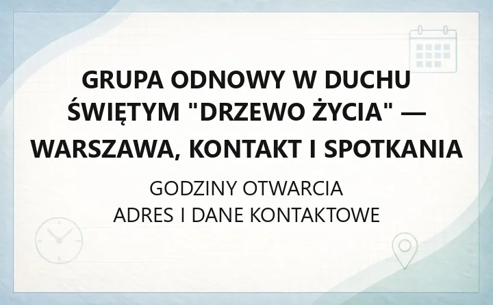 Grupa Odnowy w Duchu Świętym "Drzewo Życia" - Warszawa, kontakt i spotkania