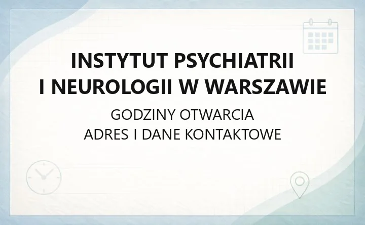 Instytut Psychiatrii i Neurologii w Warszawie - kontakt, poradnie, oddziały i dojazd