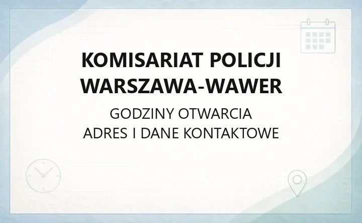 Komisariat Policji Warszawa-Wawer - kontakt, dzielnicowi, godziny przyjęć