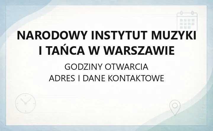Narodowy Instytut Muzyki i Tańca w Warszawie - kontakt, biblioteka, pomoc psychologiczna i programy