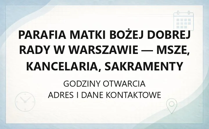 Parafia Matki Bożej Dobrej Rady w Warszawie - msze, kancelaria, sakramenty