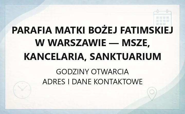 Parafia Matki Bożej Fatimskiej w Warszawie - msze, kancelaria, sanktuarium