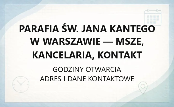 Parafia św. Jana Kantego w Warszawie - msze, kancelaria, kontakt
