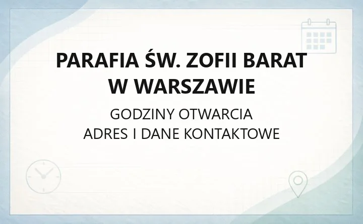 Parafia św. Zofii Barat w Warszawie - kontakt, godziny kancelarii, nabożeństwa