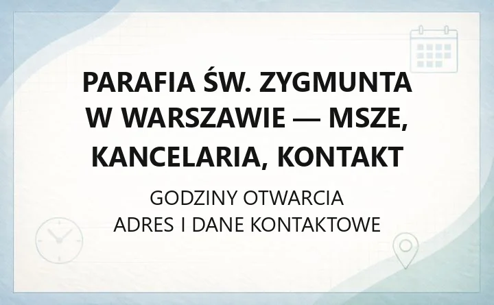 Parafia św. Zygmunta w Warszawie - msze, kancelaria, kontakt