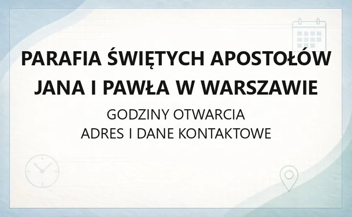 Parafia Świętych Apostołów Jana i Pawła w Warszawie - kontakt, kancelaria, sakramenty