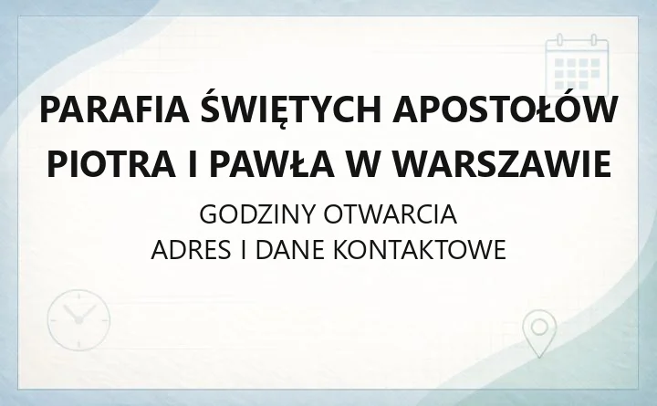 Parafia Świętych Apostołów Piotra i Pawła w Warszawie - kontakt, kancelaria, sakramenty