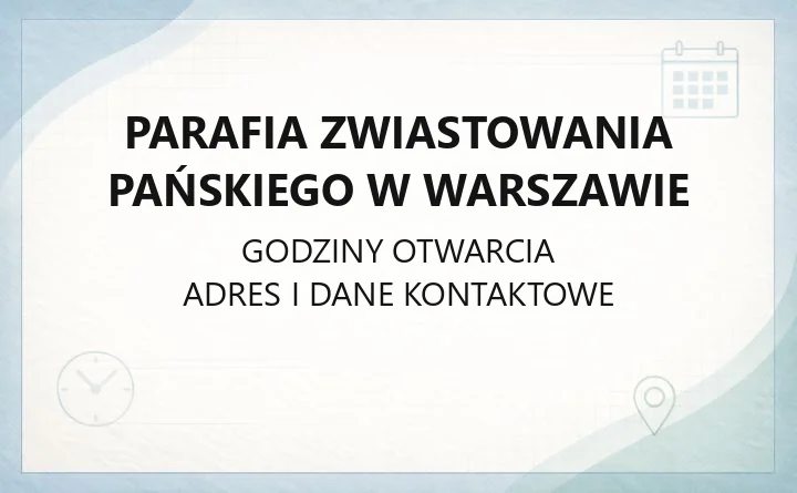 Parafia Zwiastowania Pańskiego w Warszawie - kontakt, kancelaria, historia