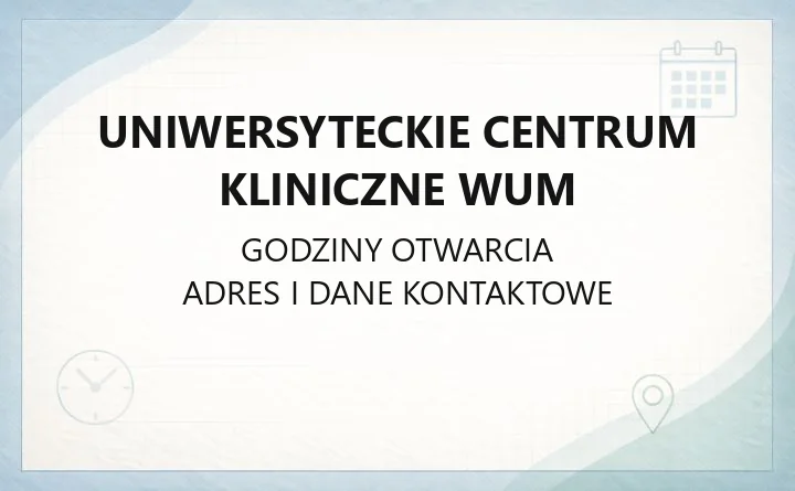 Uniwersyteckie Centrum Kliniczne WUM - kontakt, adresy i rejestracja