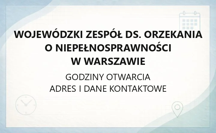 Wojewódzki Zespół ds. Orzekania o Niepełnosprawności w Warszawie - kontakt, procedury i dokumenty