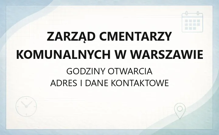 Zarząd Cmentarzy Komunalnych w Warszawie - kontakt, godziny, cennik i zasady pochówku