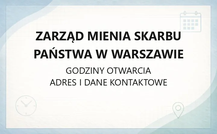 Zarząd Mienia Skarbu Państwa w Warszawie - kontakt, godziny, rezerwacja wizyt