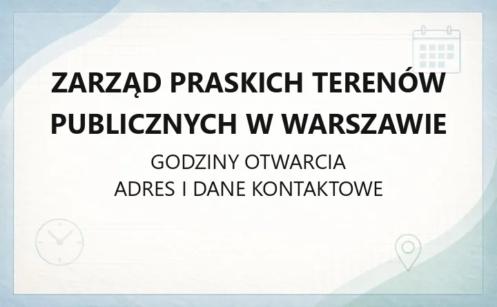 Zarząd Praskich Terenów Publicznych w Warszawie - kontakt, godziny, dzierżawa, targowiska