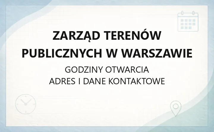 Zarząd Terenów Publicznych w Warszawie - kontakt, godziny, sprawy mieszkańców
