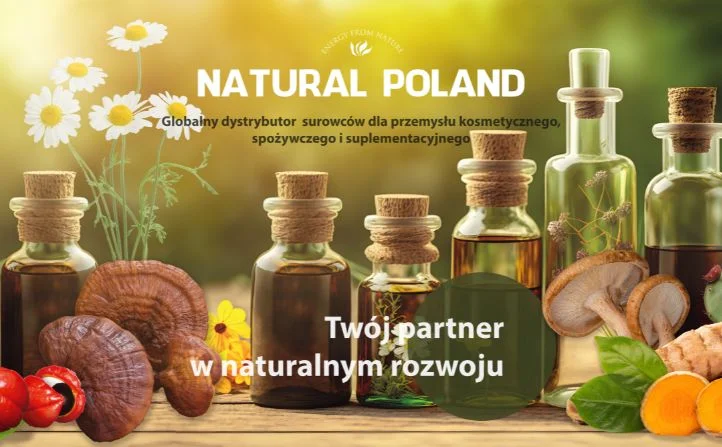 Natural Poland – globalny partner w dystrybucji surowców dla przemysłu kosmetycznego, spożywczego i suplementacyjnego
