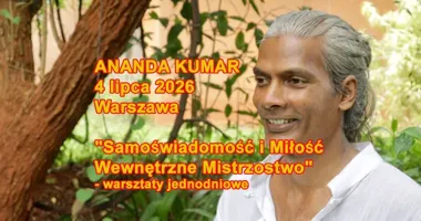 Grafika promocyjna wydarzenia Ananda Kumar w Warszawie: warsztaty „Samoświadomość i Miłość. Wewnętrzne Mistrzostwo”