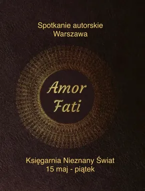 Grafika promocyjna wydarzenia Spotkanie autorskie „Amor Fati” w Warszawie – książka, refleksja i rozmowa