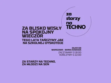 Grafika promocyjna wydarzenia ZA STARZY NA TECHNO x WARSZAWA BARKA KASKADA – letnie hity