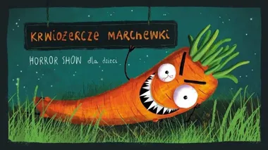 Marchewka atakuje z ukrycia - dziecięcy horror z przymrużeniem oka